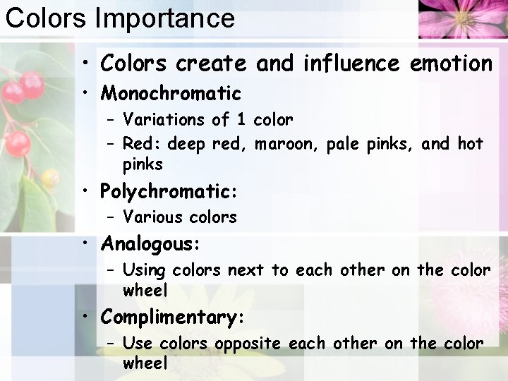 Colors Importance • Colors create and influence emotion • Monochromatic – Variations of 1