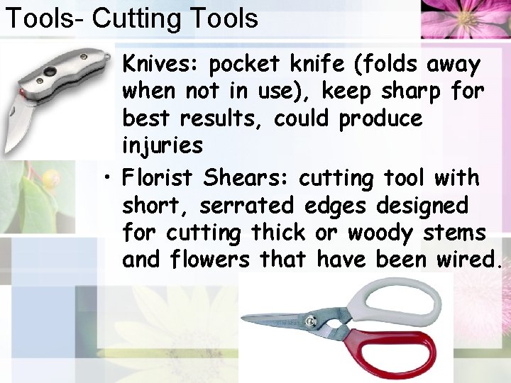 Tools- Cutting Tools • Knives: pocket knife (folds away when not in use), keep