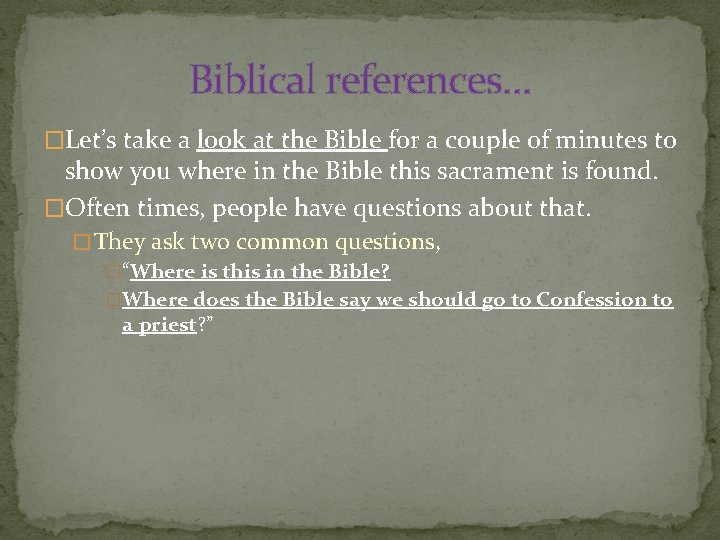 Biblical references… �Let’s take a look at the Bible for a couple of minutes