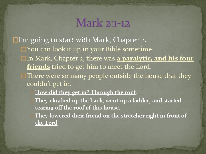 Mark 2: 1 -12 �I’m going to start with Mark, Chapter 2. � You