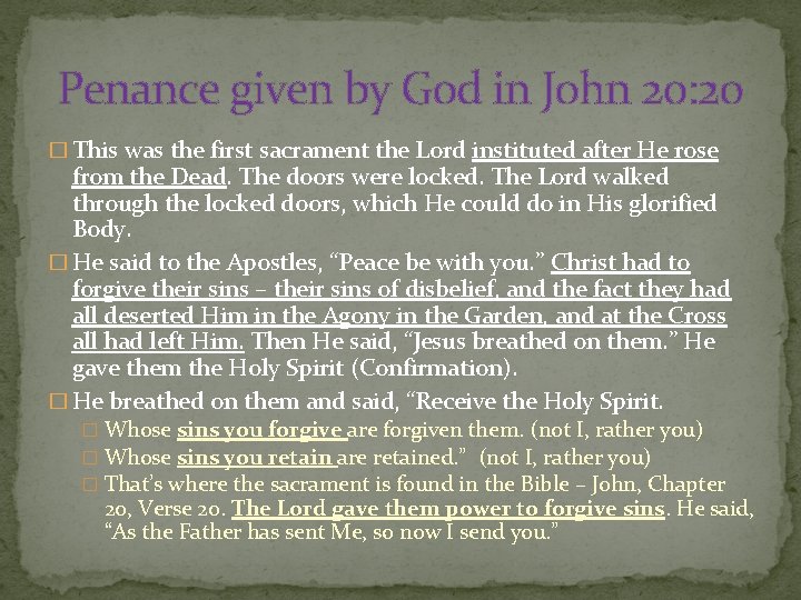 Penance given by God in John 20: 20 � This was the first sacrament