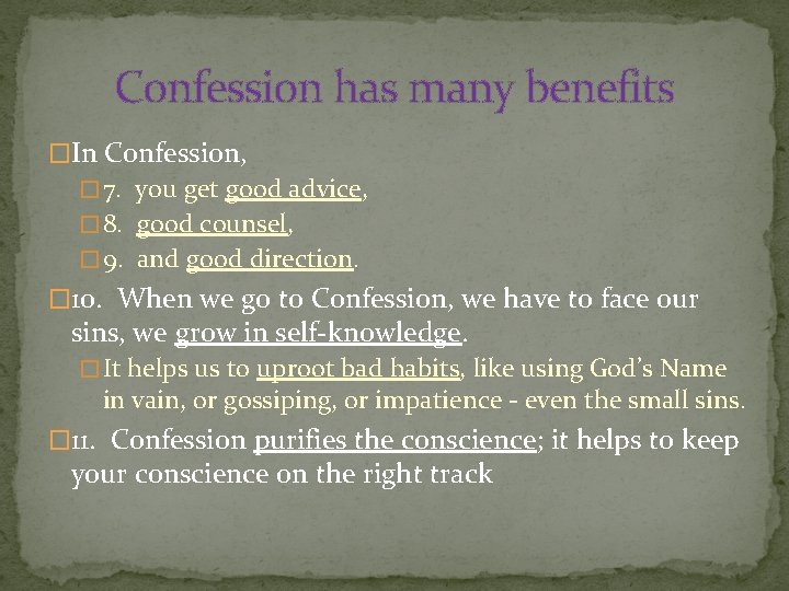 Confession has many benefits �In Confession, � 7. you get good advice, � 8.