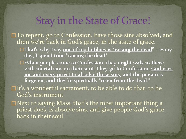 Stay in the State of Grace! � To repent, go to Confession, have those