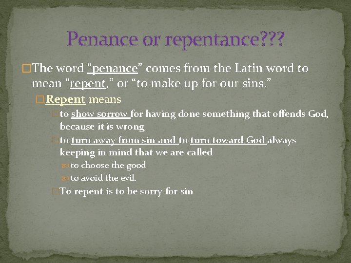 Penance or repentance? ? ? �The word “penance” comes from the Latin word to