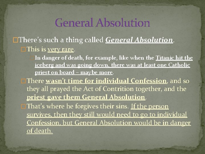 General Absolution �There’s such a thing called General Absolution. � This is very rare.