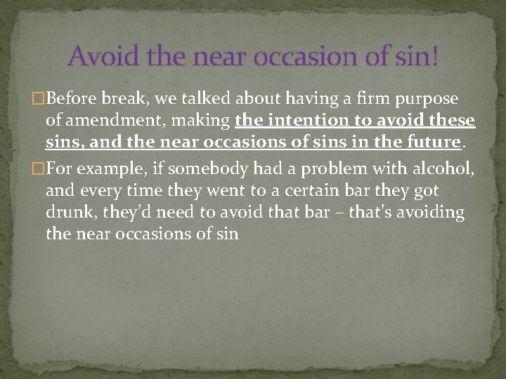 Avoid the near occasion of sin! �Before break, we talked about having a firm