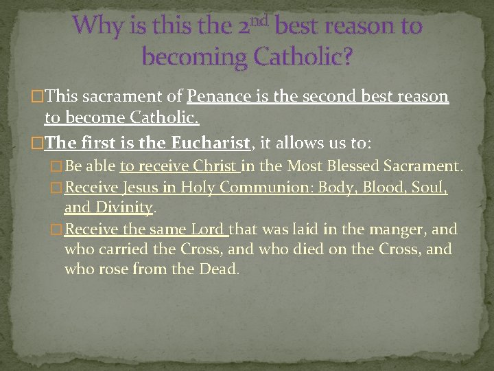 Why is the 2 nd best reason to becoming Catholic? �This sacrament of Penance