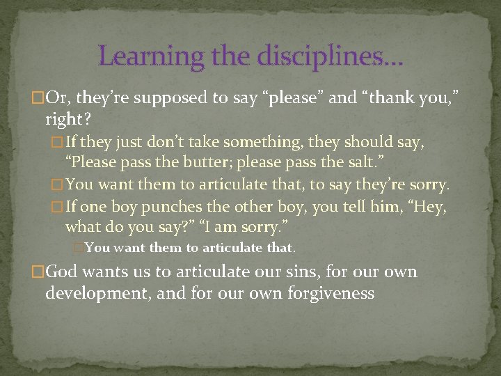 Learning the disciplines… �Or, they’re supposed to say “please” and “thank you, ” right?