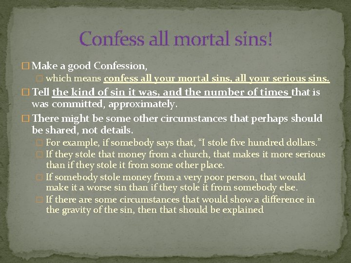 Confess all mortal sins! � Make a good Confession, � which means confess all