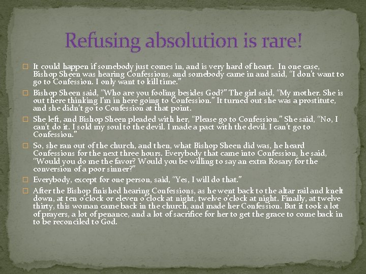 Refusing absolution is rare! � It could happen if somebody just comes in, and