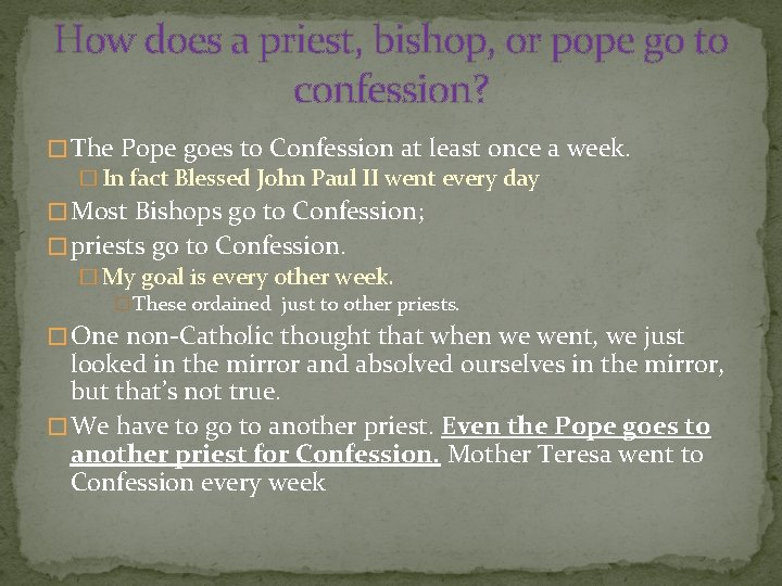 How does a priest, bishop, or pope go to confession? � The Pope goes