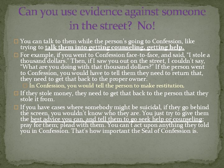 Can you use evidence against someone in the street? No! � You can talk