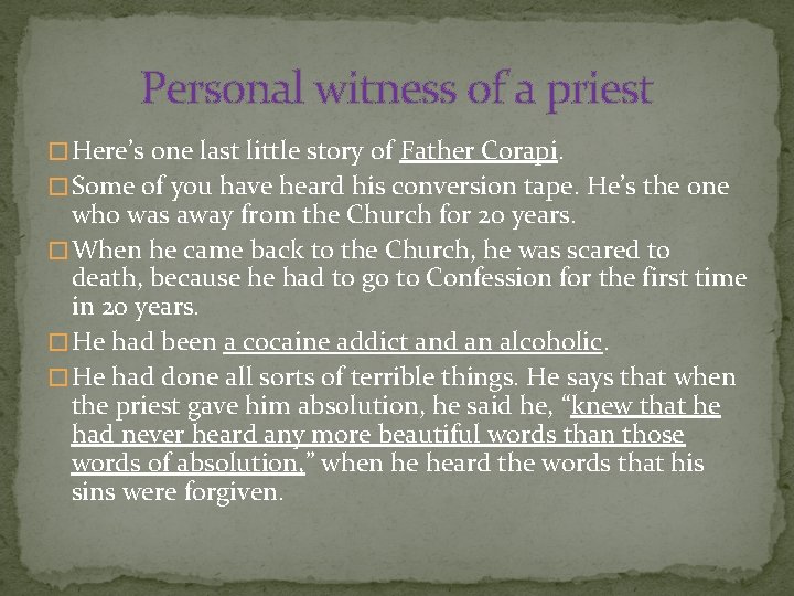 Personal witness of a priest � Here’s one last little story of Father Corapi.
