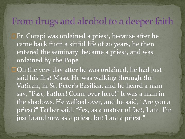From drugs and alcohol to a deeper faith �Fr. Corapi was ordained a priest,