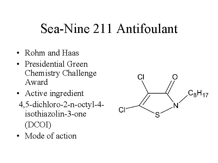 Sea-Nine 211 Antifoulant • Rohm and Haas • Presidential Green Chemistry Challenge Award •