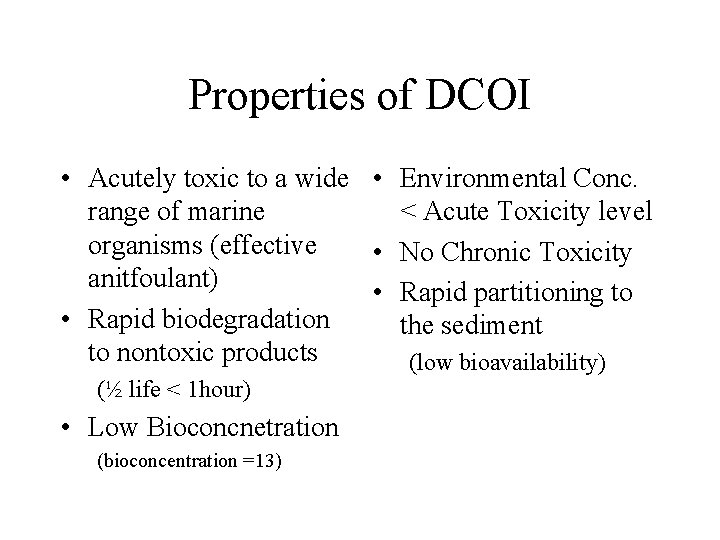 Properties of DCOI • Acutely toxic to a wide • Environmental Conc. range of