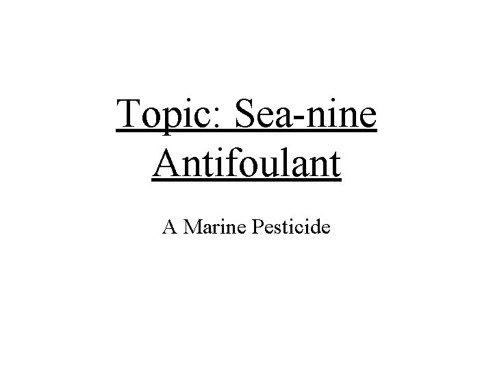 Topic: Sea-nine Antifoulant A Marine Pesticide 