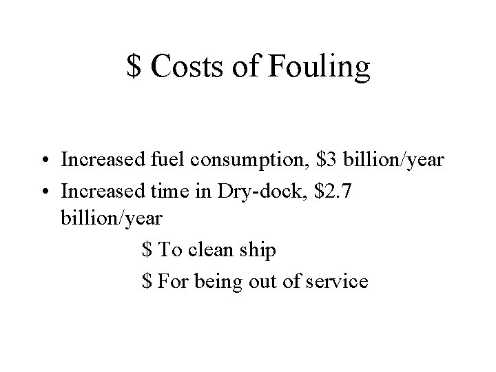 $ Costs of Fouling • Increased fuel consumption, $3 billion/year • Increased time in