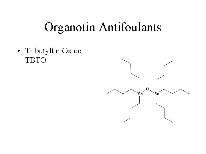 Organotin Antifoulants • Tributyltin Oxide TBTO 
