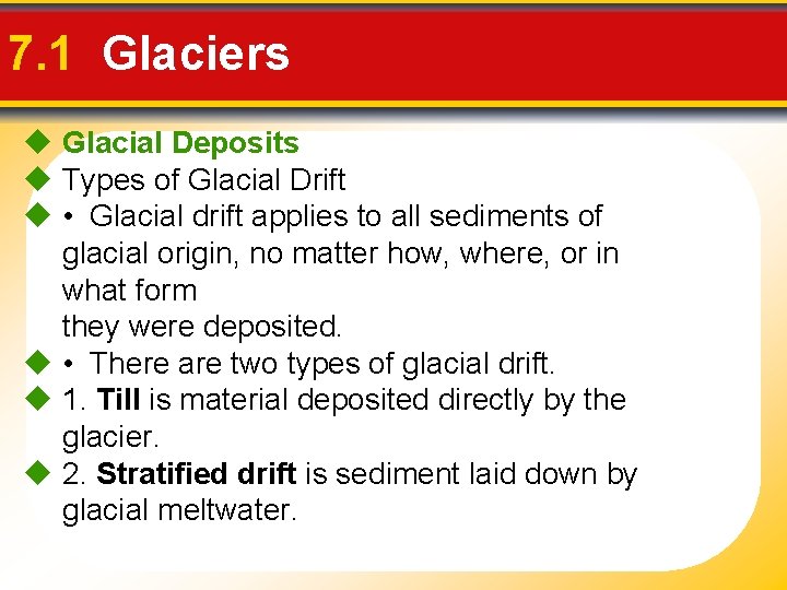 7. 1 Glaciers u Glacial Deposits u Types of Glacial Drift u • Glacial