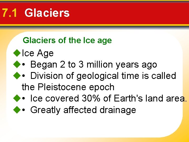 7. 1 Glaciers of the Ice age u. Ice Age u • Began 2