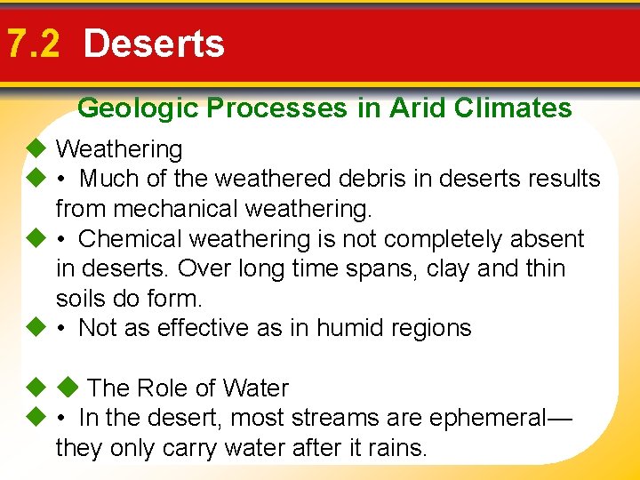 7. 2 Deserts Geologic Processes in Arid Climates u Weathering u • Much of