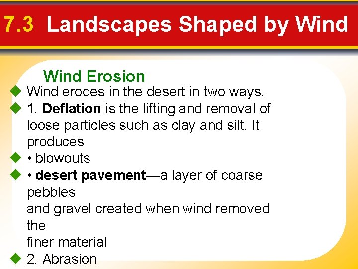 7. 3 Landscapes Shaped by Wind Erosion u Wind erodes in the desert in