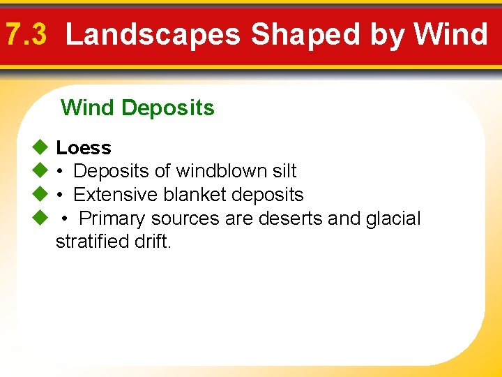7. 3 Landscapes Shaped by Wind Deposits u Loess u • Deposits of windblown