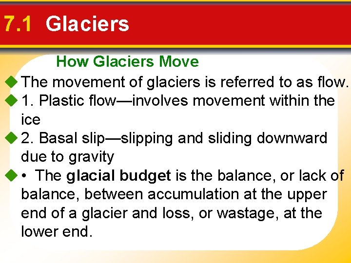 7. 1 Glaciers How Glaciers Move u The movement of glaciers is referred to