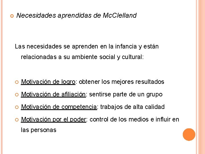  Necesidades aprendidas de Mc. Clelland Las necesidades se aprenden en la infancia y