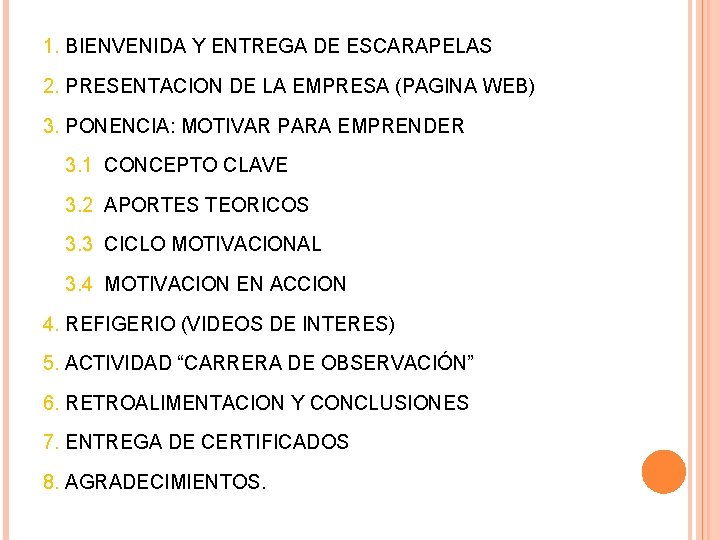 1. BIENVENIDA Y ENTREGA DE ESCARAPELAS 2. PRESENTACION DE LA EMPRESA (PAGINA WEB) 3.