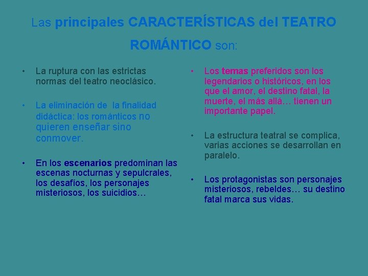 Las principales CARACTERÍSTICAS del TEATRO ROMÁNTICO son: • La ruptura con las estrictas normas