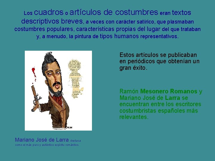 Los cuadros o artículos de costumbres eran textos descriptivos breves, a veces con carácter