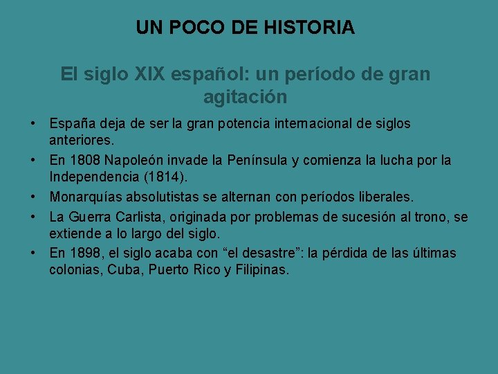 UN POCO DE HISTORIA El siglo XIX español: un período de gran agitación •
