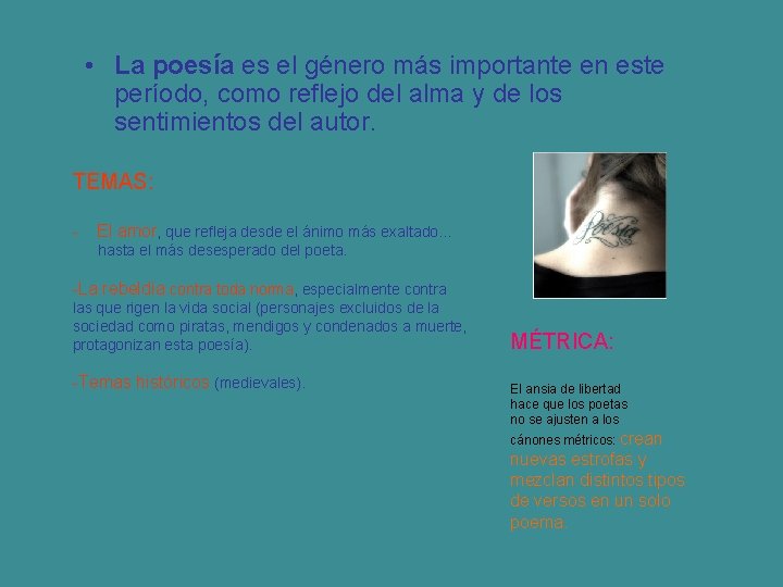  • La poesía es el género más importante en este período, como reflejo