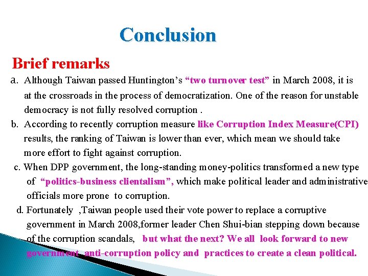  Conclusion Brief remarks a. Although Taiwan passed Huntington’s “two turnover test” in March