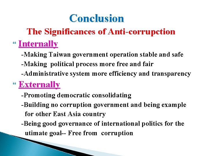  Conclusion The Significances of Anti-corrupction Internally -Making Taiwan government operation stable and safe