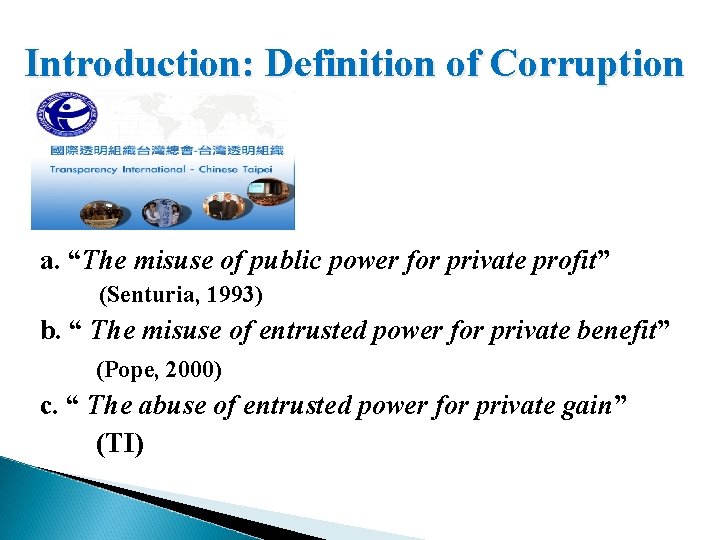 Introduction: Definition of Corruption a. “The misuse of public power for private profit” (Senturia,