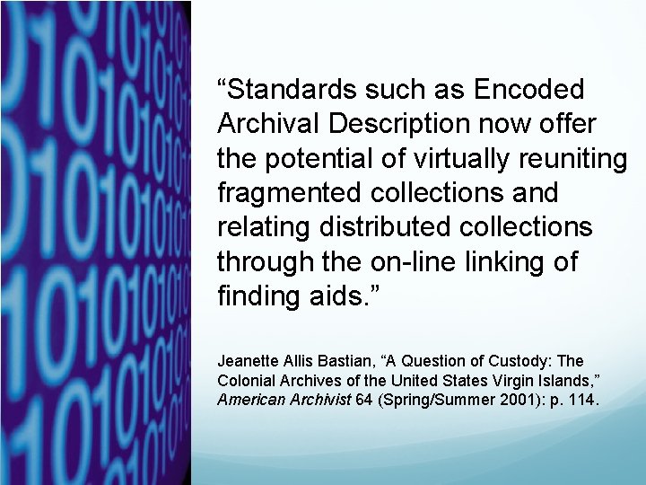 “Standards such as Encoded Archival Description now offer the potential of virtually reuniting fragmented