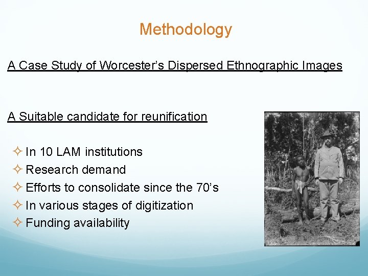 Methodology A Case Study of Worcester’s Dispersed Ethnographic Images A Suitable candidate for reunification