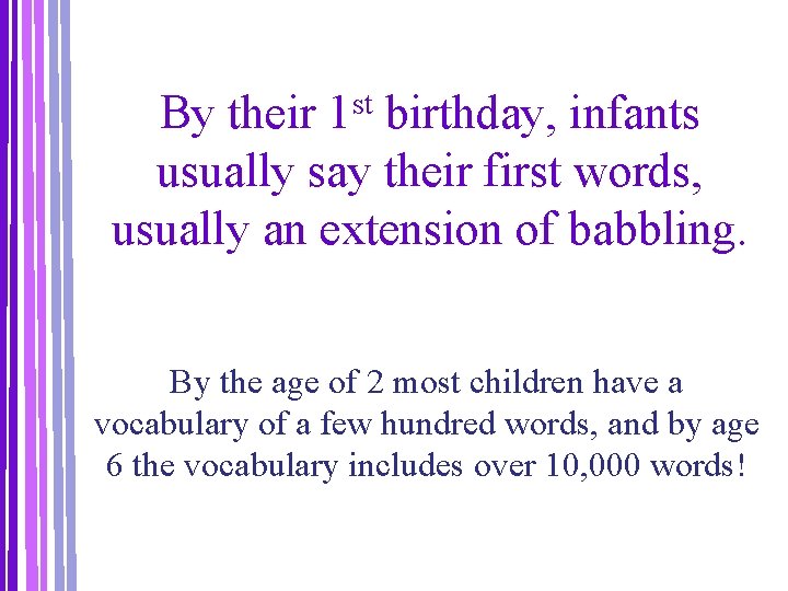 st 1 By their birthday, infants usually say their first words, usually an extension