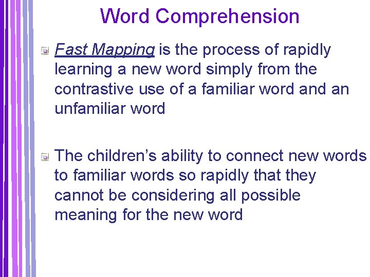 Word Comprehension Fast Mapping is the process of rapidly learning a new word simply