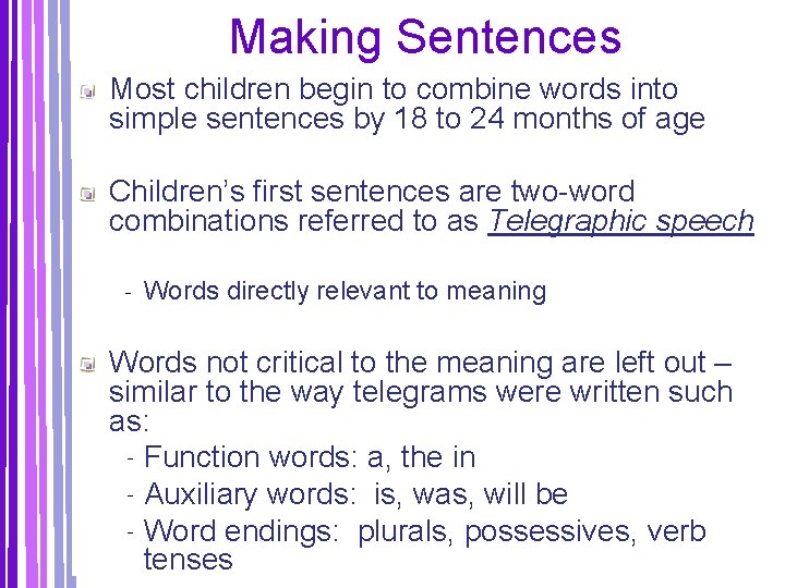 Making Sentences Most children begin to combine words into simple sentences by 18 to