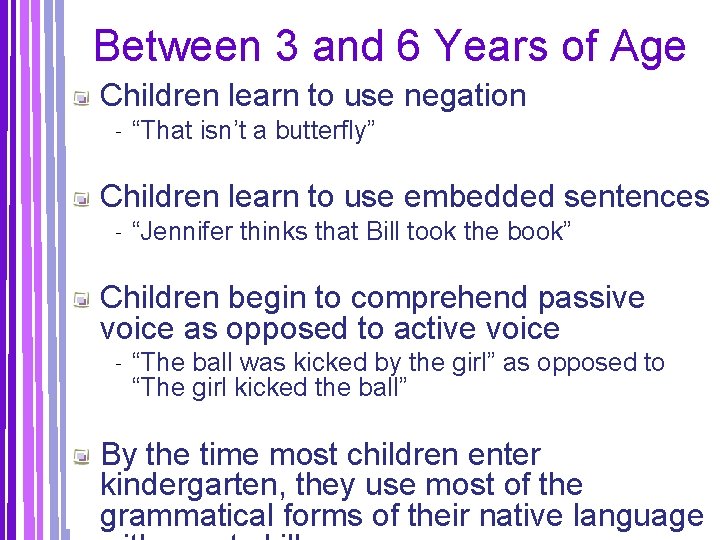 Between 3 and 6 Years of Age Children learn to use negation ‐ “That