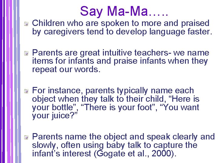 Say Ma-Ma…. . Children who are spoken to more and praised by caregivers tend