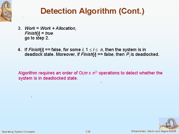 Detection Algorithm (Cont. ) 3. Work = Work + Allocationi Finish[i] = true go