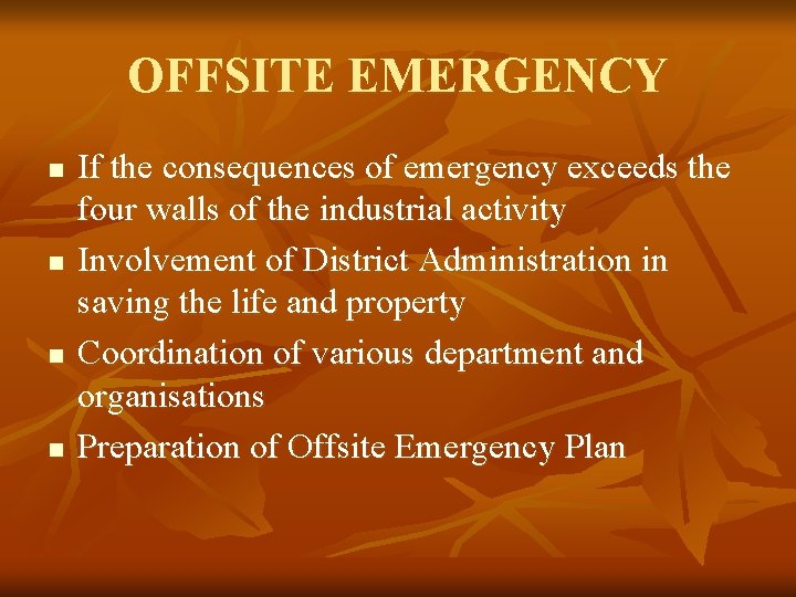 OFFSITE EMERGENCY n n If the consequences of emergency exceeds the four walls of