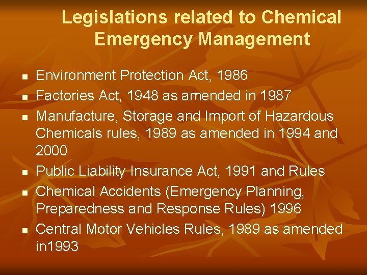 Legislations related to Chemical Emergency Management n n n Environment Protection Act, 1986 Factories
