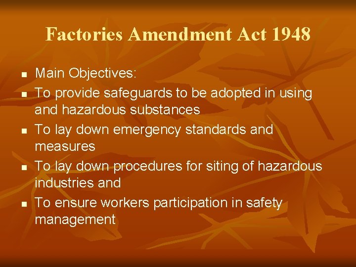 Factories Amendment Act 1948 n n n Main Objectives: To provide safeguards to be
