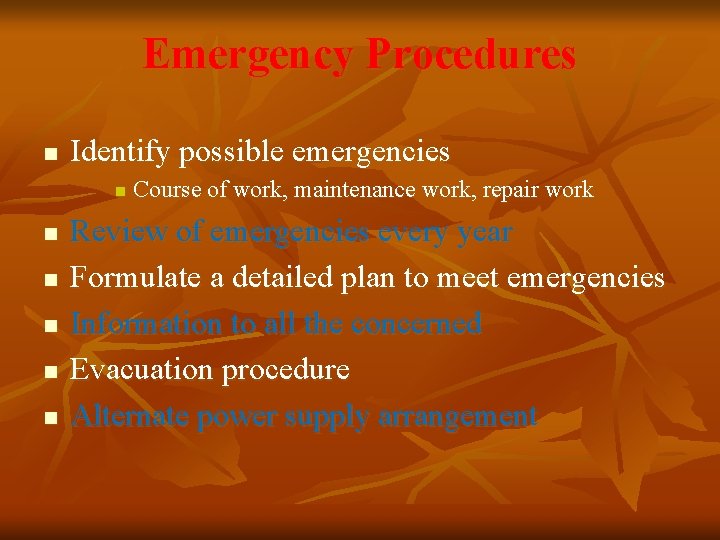 Emergency Procedures n Identify possible emergencies n n n Course of work, maintenance work,